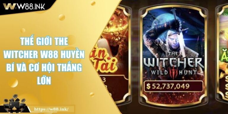 Thế Giới The Witcher W88 Huyền Bí Và Cơ Hội Thắng Lớn 1 The Witcher W88