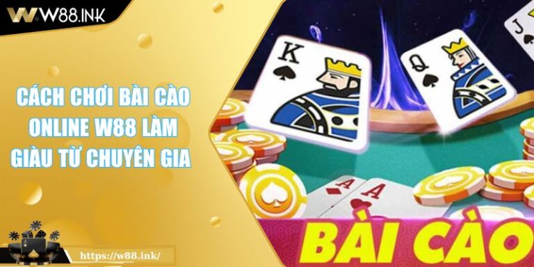 Cách Chơi Bài Cào Online W88 Làm Giàu Từ Chuyên Gia 3 Cách Chơi Bài Cào Online W88 Làm Giàu Từ Chuyên Gia
