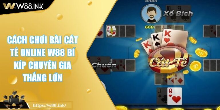 Cách Chơi Bài Cát Tê Online W88 Bí Kíp Chuyên Gia Thắng Lớn 4 Cách Chơi Bài Cát Tê Online W88 Bí Kíp Chuyên Gia Thắng Lớn