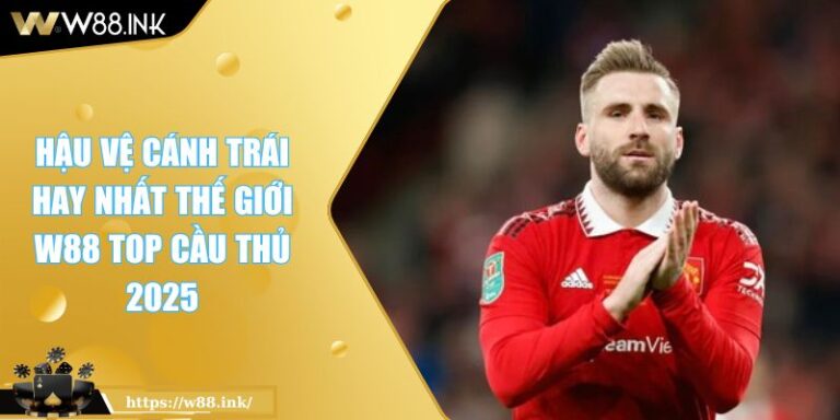 Hậu Vệ Cánh Trái Hay Nhất Thế Giới W88 Top Cầu Thủ 2025 7 Hậu Vệ Cánh Trái Hay Nhất Thế Giới W88 Top Cầu Thủ 2025