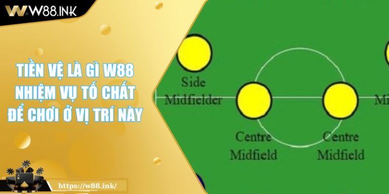 Tiền Vệ Là Gì W88 Nhiệm Vụ Tố Chất Để Chơi Ở Vị Trí Này 9 Tiền Vệ Là Gì W88 Nhiệm Vụ Tố Chất Để Chơi Ở Vị Trí Này