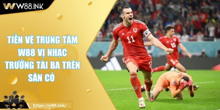Tiền Vệ Trung Tâm W88 Vị Nhạc Trưởng Tài Ba Trên Sân Cỏ 6 Tiền Vệ Trung Tâm W88 Vị Nhạc Trưởng Tài Ba Trên Sân Cỏ